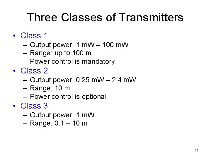 Three Classes of Transmitters • Class 1 – Output power: 1 m. W –