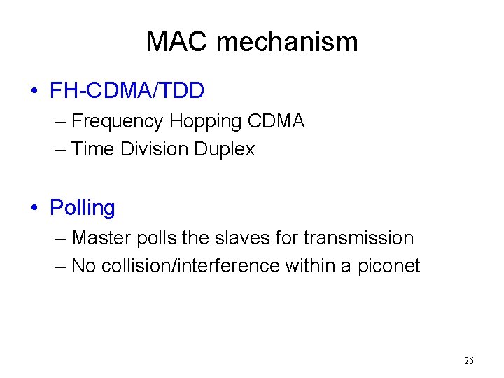 MAC mechanism • FH-CDMA/TDD – Frequency Hopping CDMA – Time Division Duplex • Polling