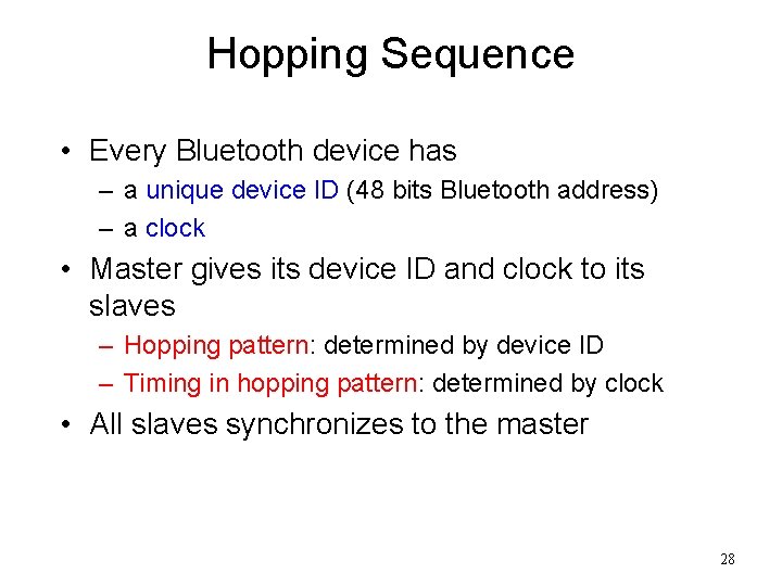 Hopping Sequence • Every Bluetooth device has – a unique device ID (48 bits