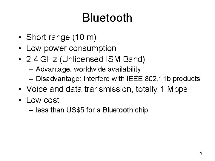 Bluetooth • Short range (10 m) • Low power consumption • 2. 4 GHz