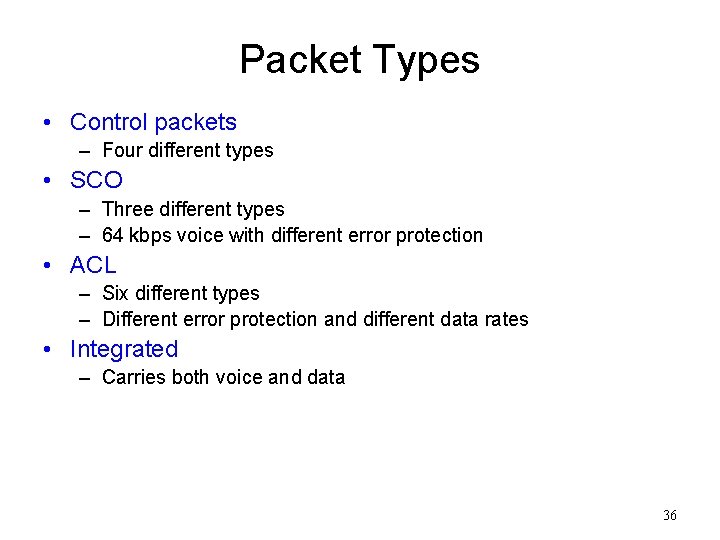 Packet Types • Control packets – Four different types • SCO – Three different