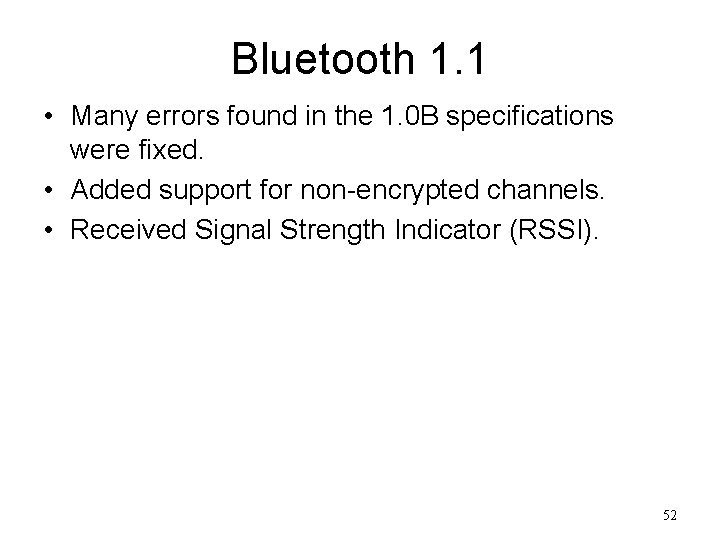 Bluetooth 1. 1 • Many errors found in the 1. 0 B specifications were