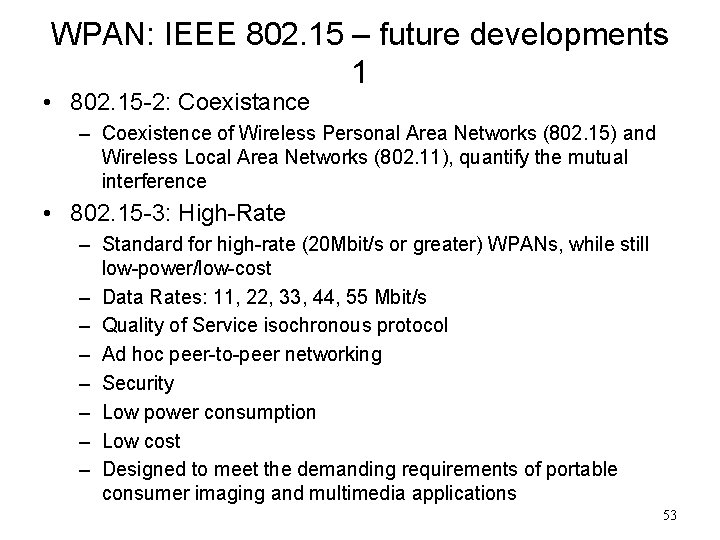 WPAN: IEEE 802. 15 – future developments 1 • 802. 15 -2: Coexistance –