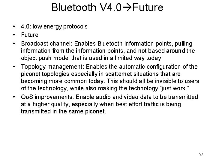 Bluetooth V 4. 0 Future • 4. 0: low energy protocols • Future •