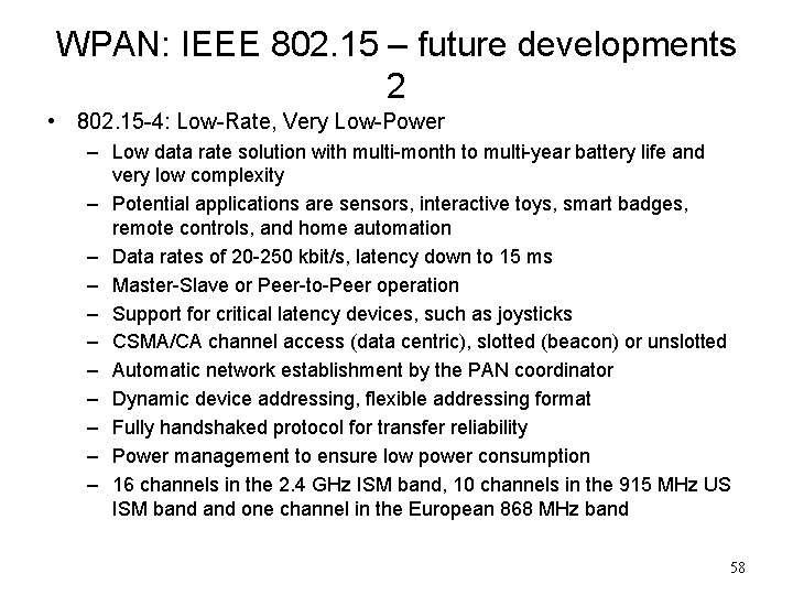 WPAN: IEEE 802. 15 – future developments 2 • 802. 15 -4: Low-Rate, Very