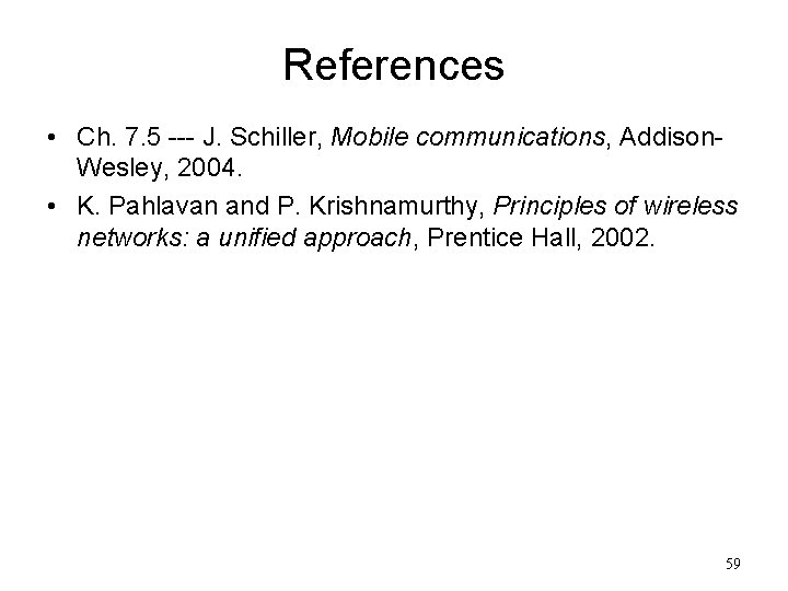 References • Ch. 7. 5 --- J. Schiller, Mobile communications, Addison. Wesley, 2004. •