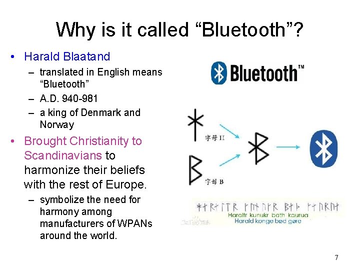 Why is it called “Bluetooth”? • Harald Blaatand – translated in English means “Bluetooth”