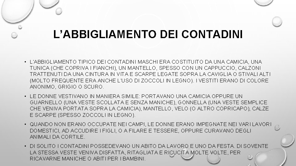 L’ABBIGLIAMENTO DEI CONTADINI • L’ABBIGLIAMENTO TIPICO DEI CONTADINI MASCHI ERA COSTITUITO DA UNA CAMICIA,