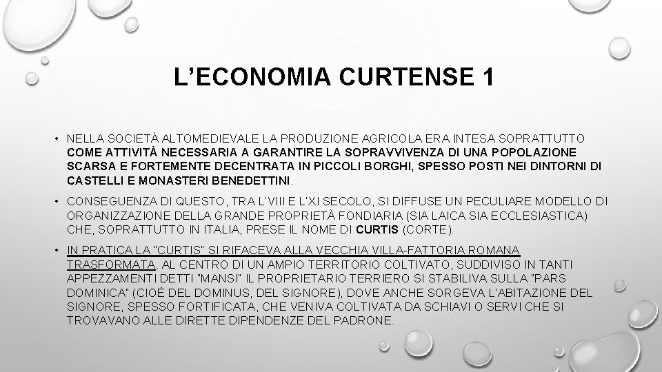 L’ECONOMIA CURTENSE 1 • NELLA SOCIETÀ ALTOMEDIEVALE LA PRODUZIONE AGRICOLA ERA INTESA SOPRATTUTTO COME