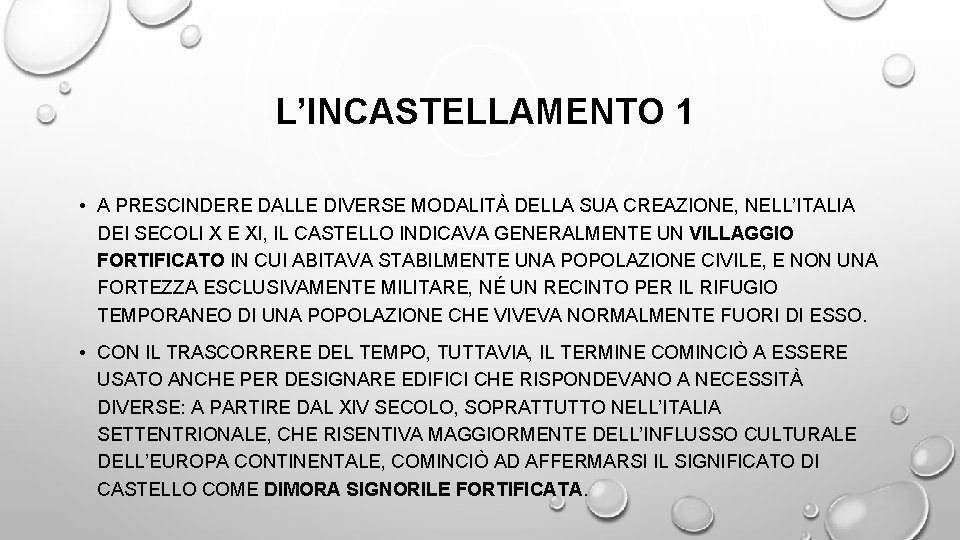 L’INCASTELLAMENTO 1 • A PRESCINDERE DALLE DIVERSE MODALITÀ DELLA SUA CREAZIONE, NELL’ITALIA DEI SECOLI