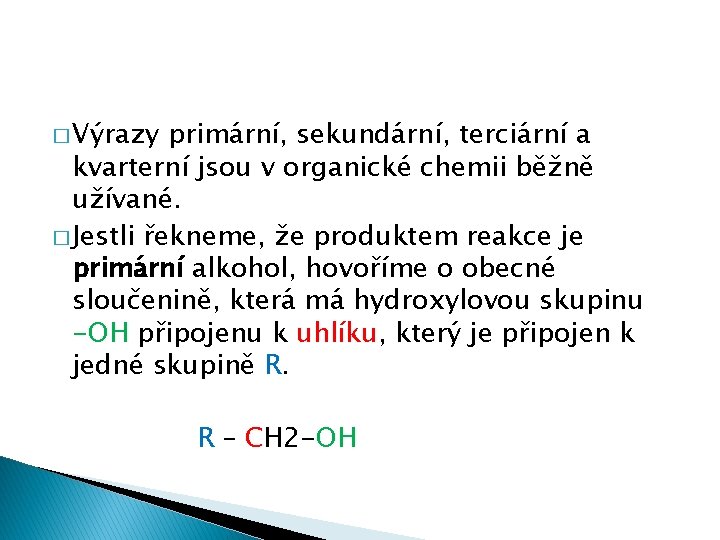 � Výrazy primární, sekundární, terciární a kvarterní jsou v organické chemii běžně užívané. �