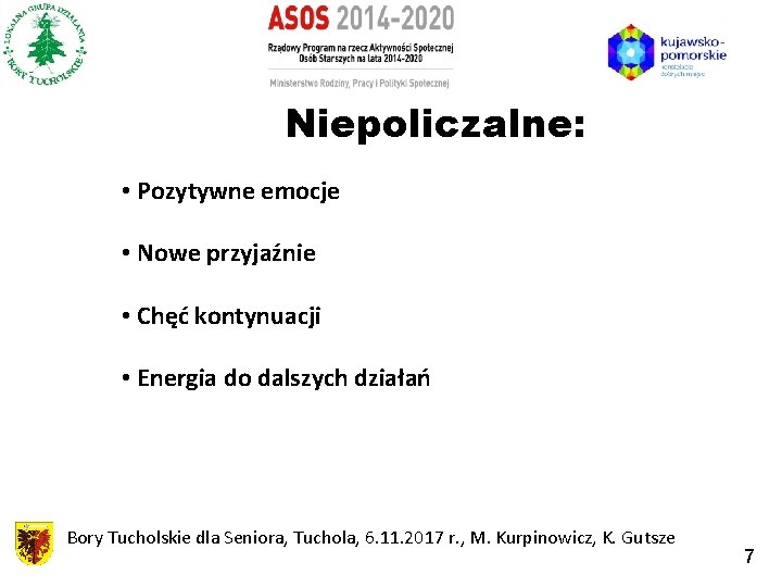 Niepoliczalne: • Pozytywne emocje • Nowe przyjaźnie • Chęć kontynuacji • Energia do dalszych