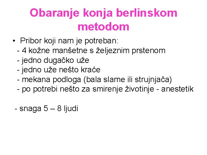 Obaranje konja berlinskom metodom • Pribor koji nam je potreban: - 4 kožne manšetne