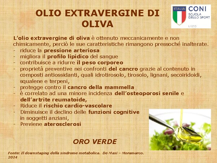 OLIO EXTRAVERGINE DI OLIVA L’olio extravergine di oliva è ottenuto meccanicamente e non chimicamente,