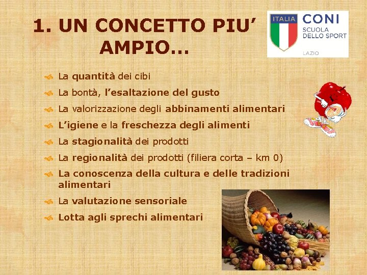 1. UN CONCETTO PIU’ AMPIO… La quantità dei cibi La bontà, l’esaltazione del gusto