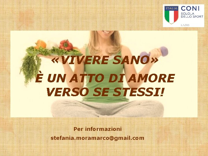  «VIVERE SANO» È UN ATTO DI AMORE VERSO SE STESSI! Per informazioni stefania.