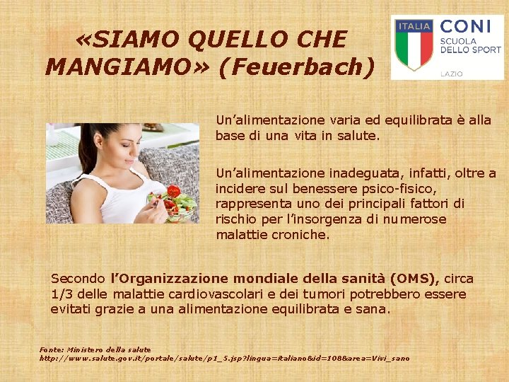  «SIAMO QUELLO CHE MANGIAMO» (Feuerbach) Un’alimentazione varia ed equilibrata è alla base di