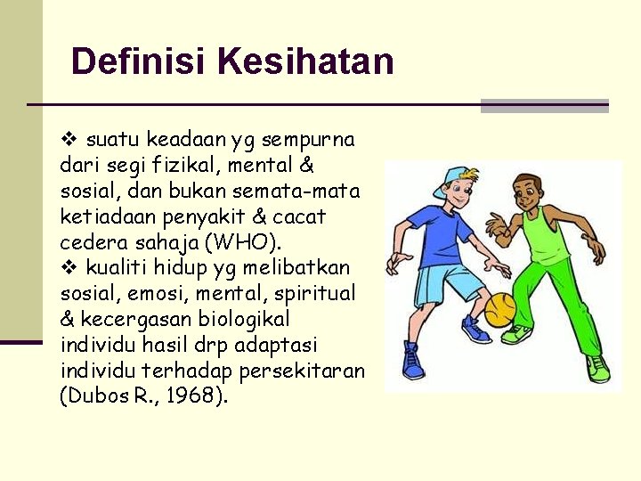 Definisi Kesihatan v suatu keadaan yg sempurna dari segi fizikal, mental & sosial, dan