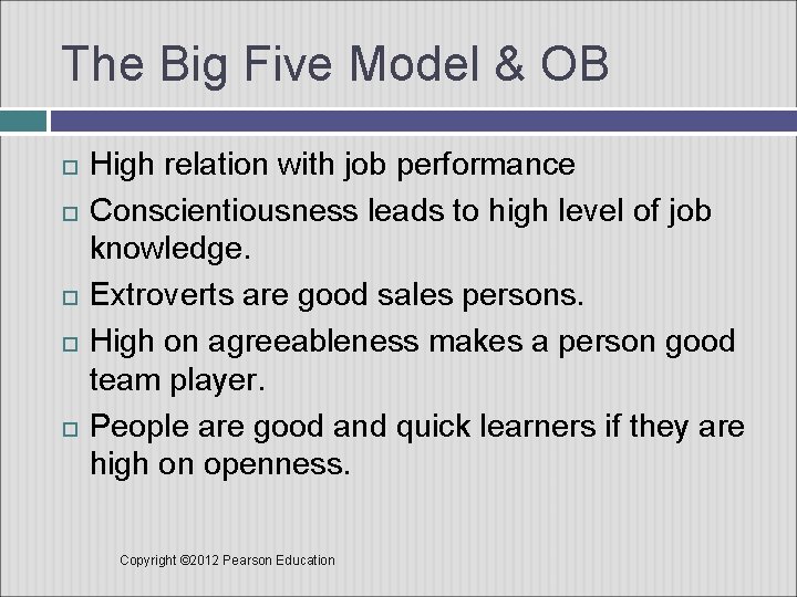 The Big Five Model & OB High relation with job performance Conscientiousness leads to
