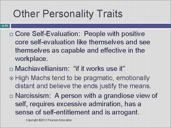 Other Personality Traits 4 -11 Core Self-Evaluation: People with positive core self-evaluation like themselves