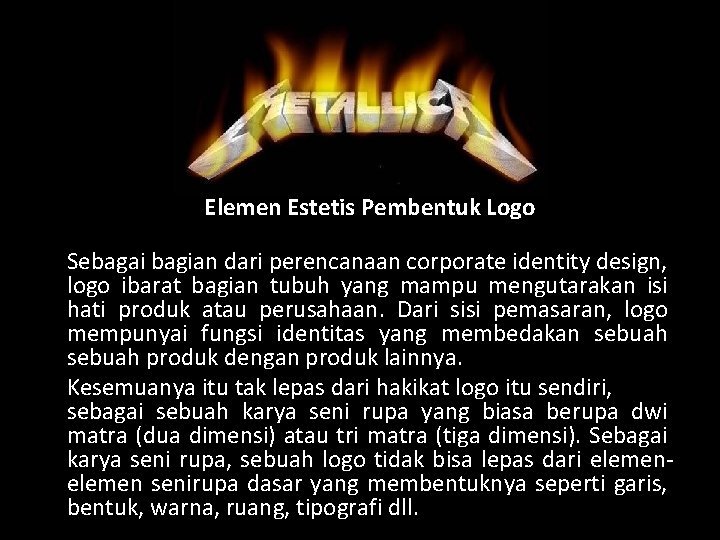 Elemen Estetis Pembentuk Logo Sebagai bagian dari perencanaan corporate identity design, logo ibarat bagian