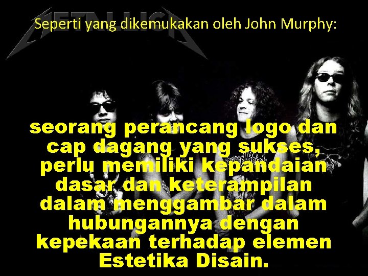 Seperti yang dikemukakan oleh John Murphy: seorang perancang logo dan cap dagang yang sukses,