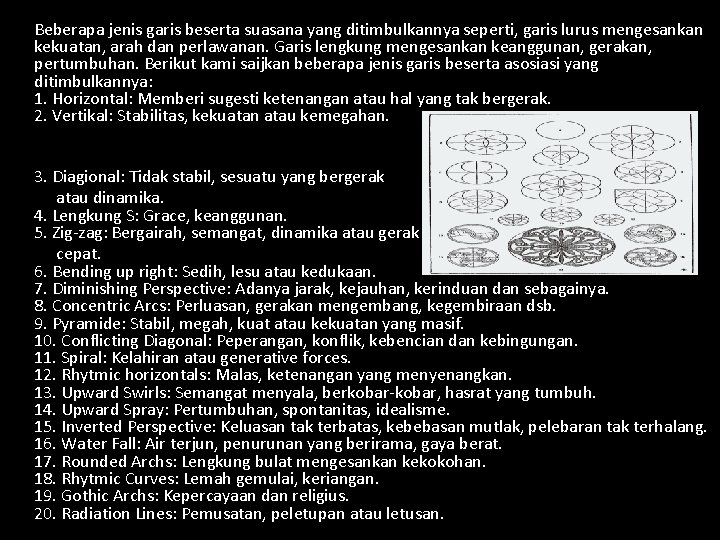 Beberapa jenis garis beserta suasana yang ditimbulkannya seperti, garis lurus mengesankan kekuatan, arah dan