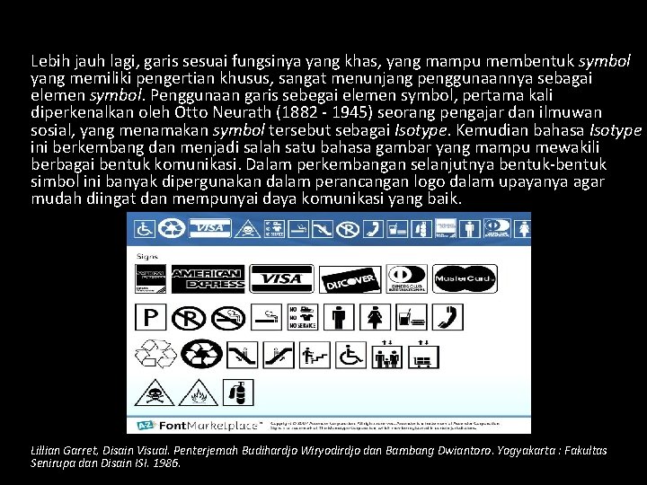 Lebih jauh lagi, garis sesuai fungsinya yang khas, yang mampu membentuk symbol yang memiliki