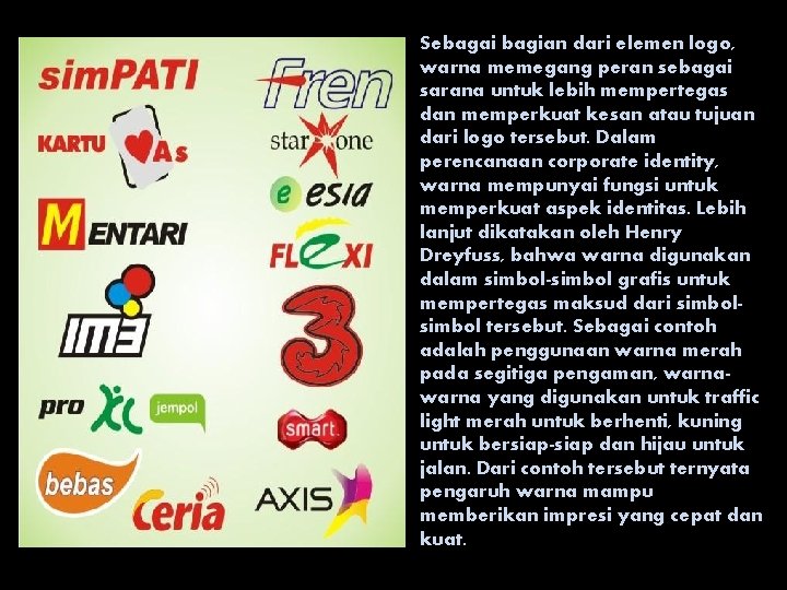 Sebagai bagian dari elemen logo, warna memegang peran sebagai sarana untuk lebih mempertegas dan