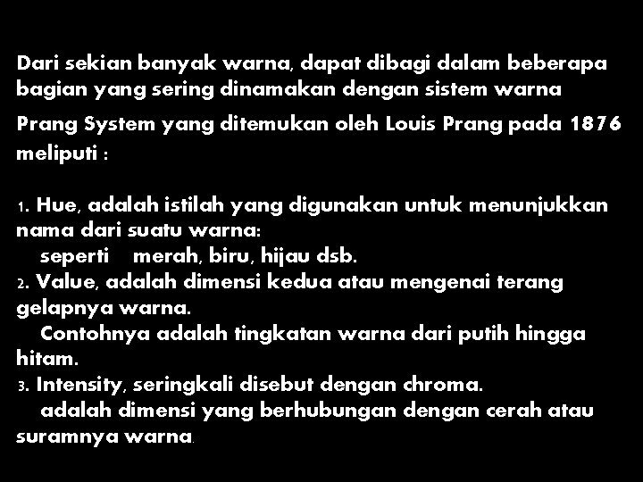 Dari sekian banyak warna, dapat dibagi dalam beberapa bagian yang sering dinamakan dengan sistem