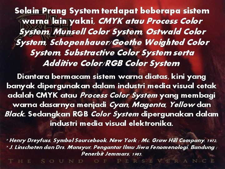 Selain Prang System terdapat beberapa sistem warna lain yakni, CMYK atau Process Color System,