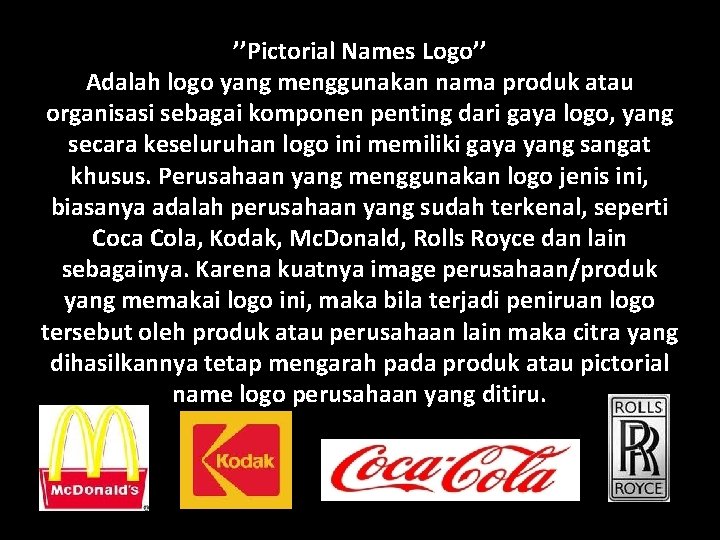 ’’Pictorial Names Logo’’ Adalah logo yang menggunakan nama produk atau organisasi sebagai komponen penting