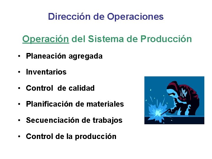 Dirección de Operaciones Operación del Sistema de Producción • Planeación agregada • Inventarios •