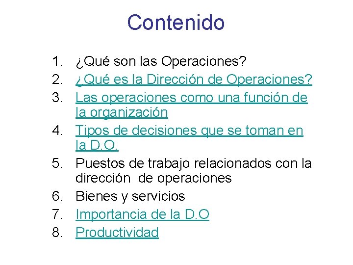 Contenido 1. ¿Qué son las Operaciones? 2. ¿Qué es la Dirección de Operaciones? 3.