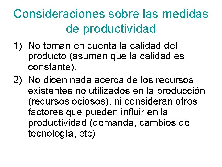 Consideraciones sobre las medidas de productividad 1) No toman en cuenta la calidad del