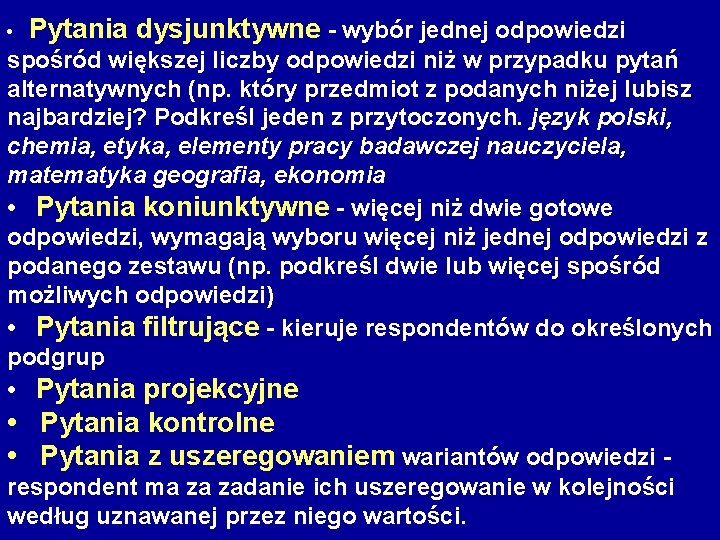  • Pytania dysjunktywne - wybór jednej odpowiedzi spośród większej liczby odpowiedzi niż w