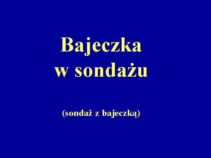 Bajeczka w sondażu (sondaż z bajeczką) 