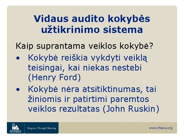 Vidaus audito kokybės užtikrinimo sistema Kaip suprantama veiklos kokybė? • Kokybė reiškia vykdyti veiklą