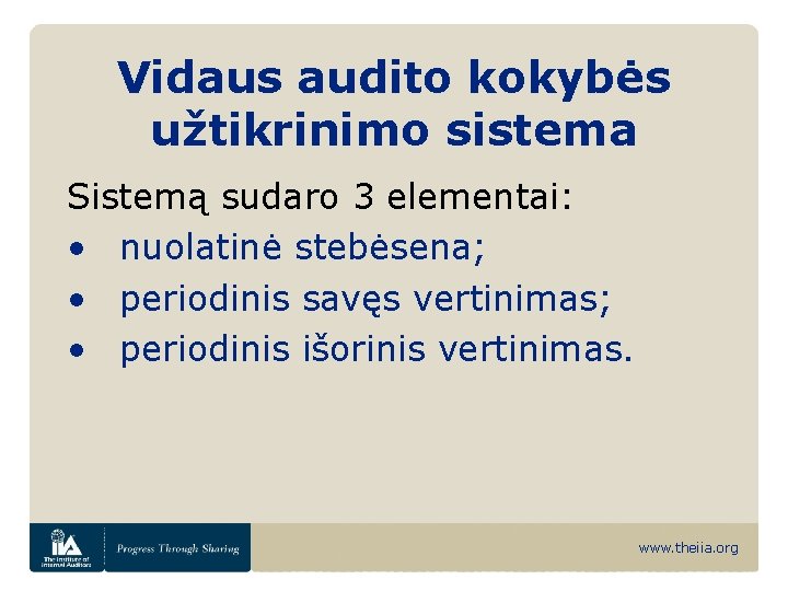 Vidaus audito kokybės užtikrinimo sistema Sistemą sudaro 3 elementai: • nuolatinė stebėsena; • periodinis