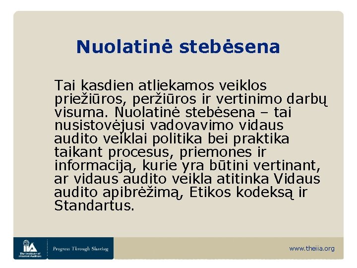 Nuolatinė stebėsena Tai kasdien atliekamos veiklos priežiūros, peržiūros ir vertinimo darbų visuma. Nuolatinė stebėsena