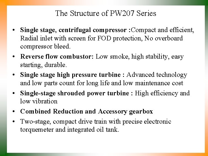 The Structure of PW 207 Series • Single stage, centrifugal compressor : Compact and