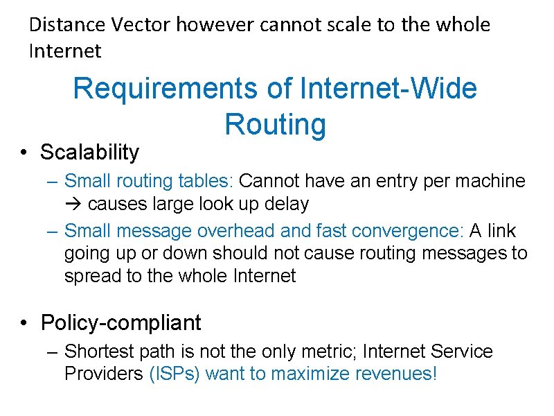 Distance Vector however cannot scale to the whole Internet Requirements of Internet-Wide Routing •