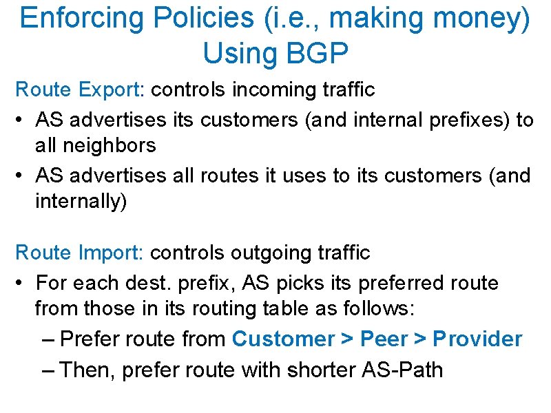 Enforcing Policies (i. e. , making money) Using BGP Route Export: controls incoming traffic