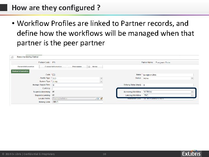 How are they configured ? • Workflow Profiles are linked to Partner records, and