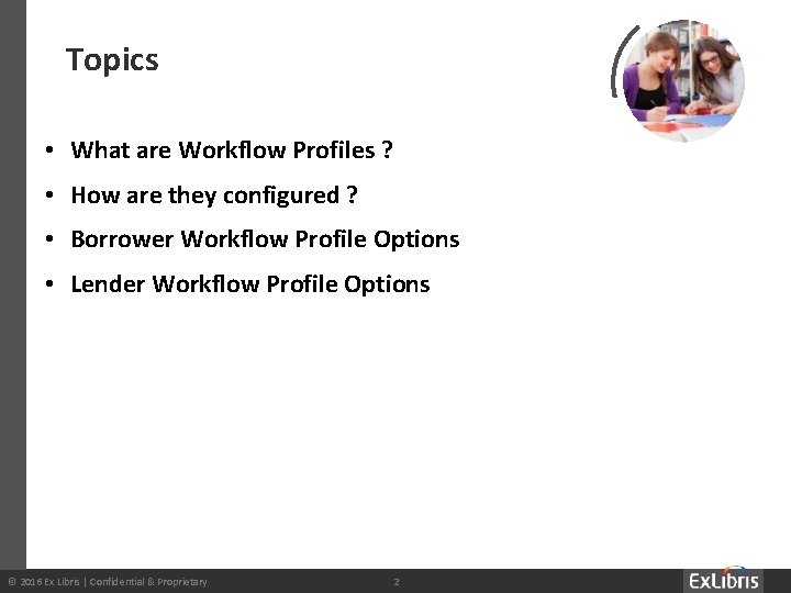 Topics • What are Workflow Profiles ? • How are they configured ? •