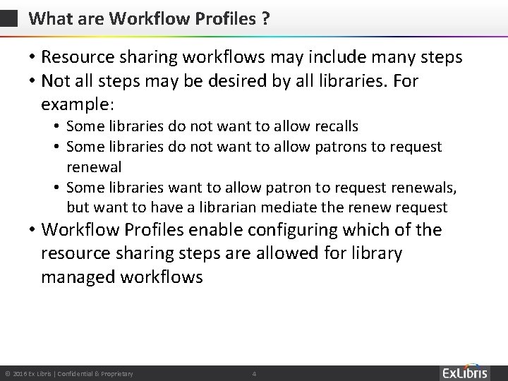 What are Workflow Profiles ? • Resource sharing workflows may include many steps •