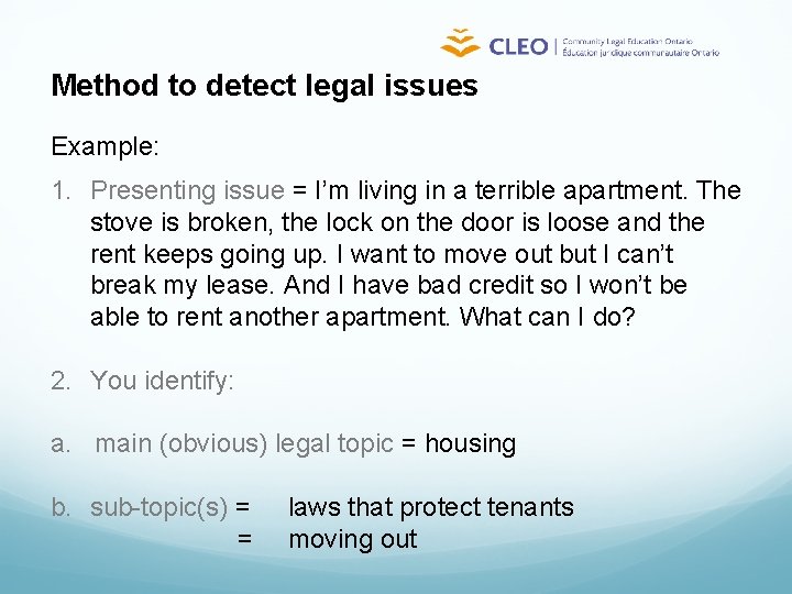 Method to detect legal issues Example: 1. Presenting issue = I’m living in a