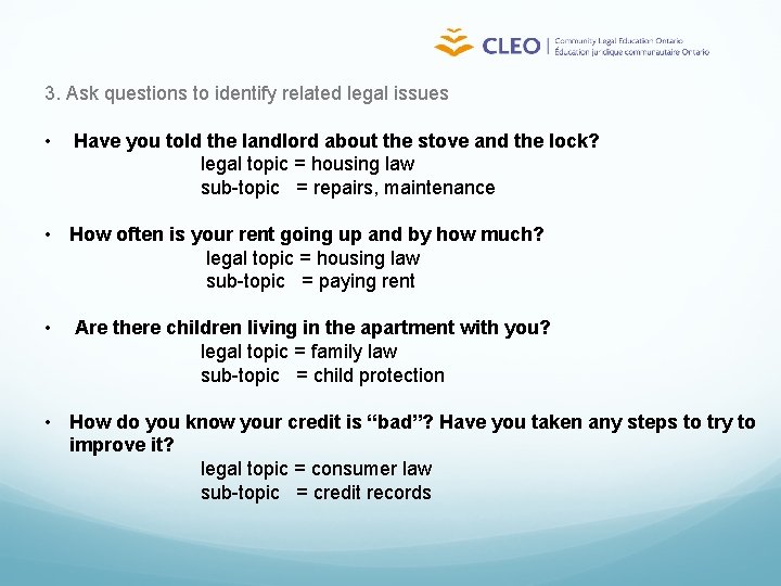 3. Ask questions to identify related legal issues • Have you told the landlord