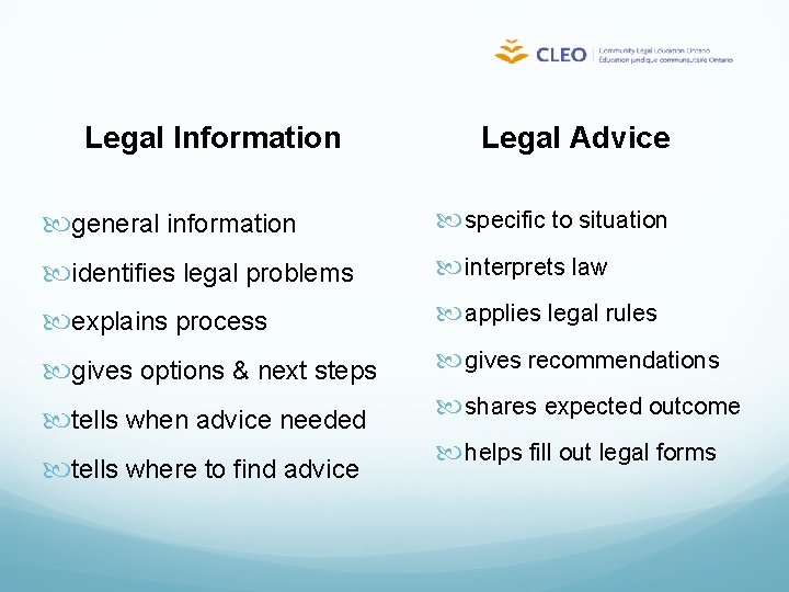 Legal Information Legal Advice general information specific to situation identifies legal problems interprets law