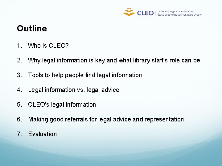 Outline 1. Who is CLEO? 2. Why legal information is key and what library